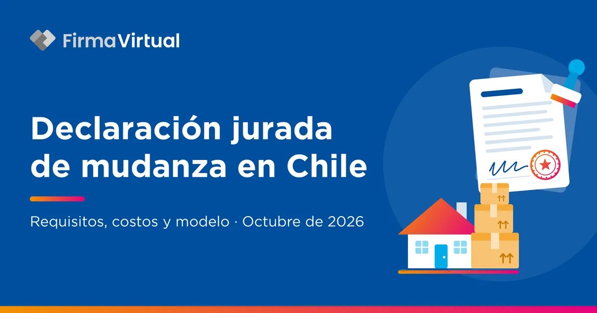 Declaración jurada de mudanza en Chile, guía de FirmaVirtual actualizada a octubre de 2026